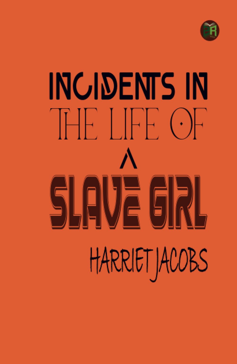 Incidents in the Life of a Slave Girl Classics