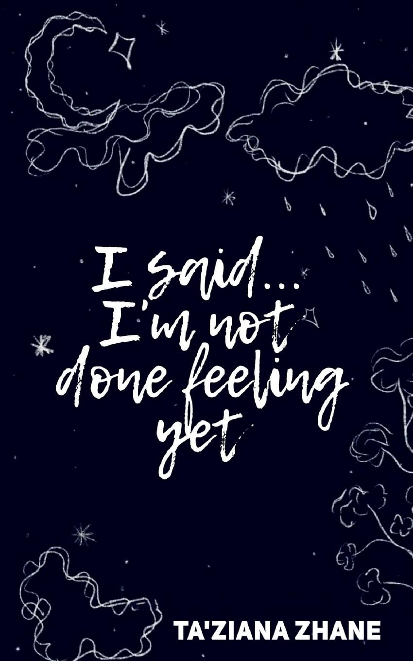 I said... I'm not done feeling yet Poetry