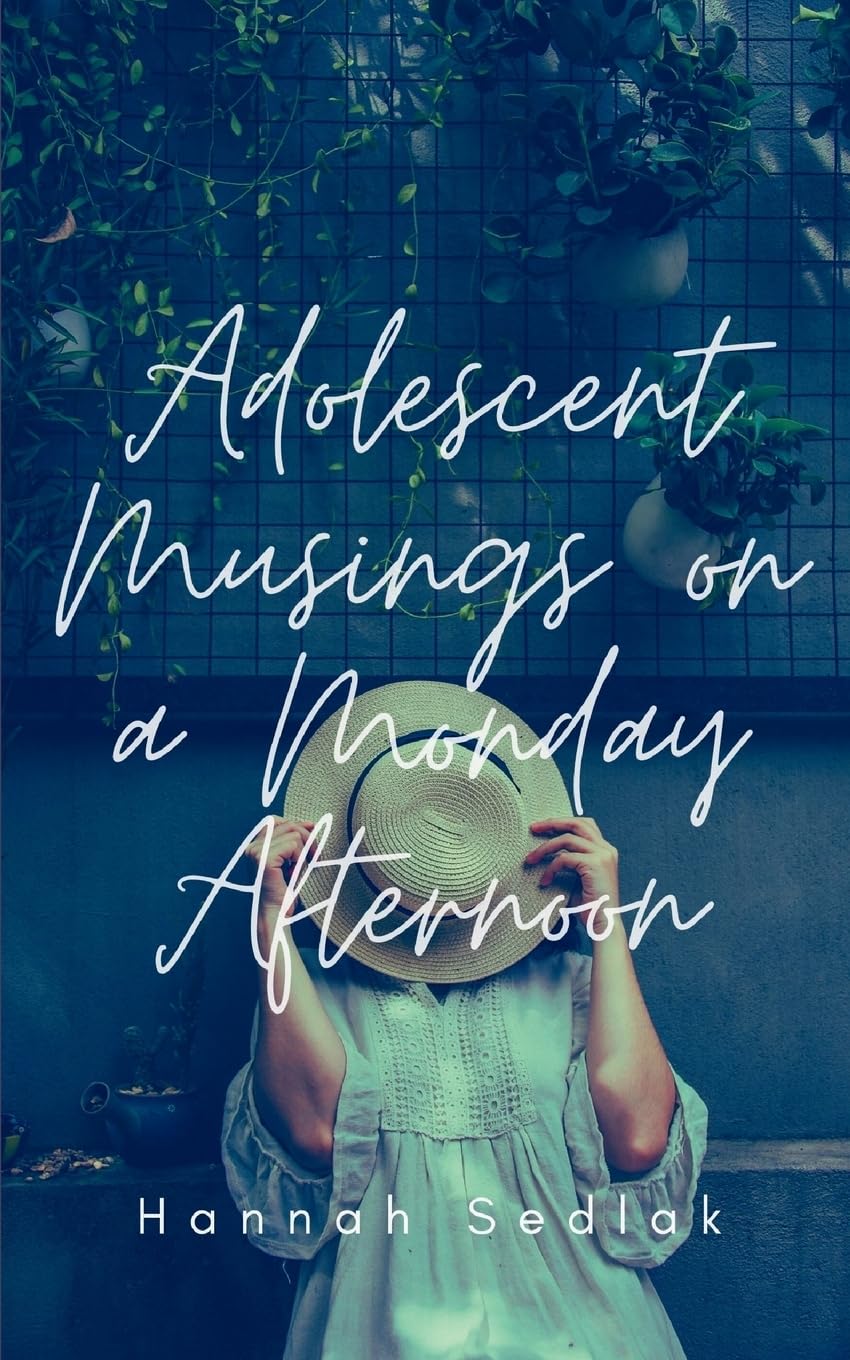 Adolescent Musings on a Monday Afternoon Poetry