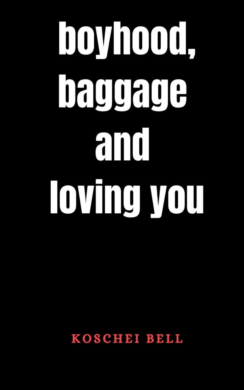 Boyhood, baggage and loving you Poetry