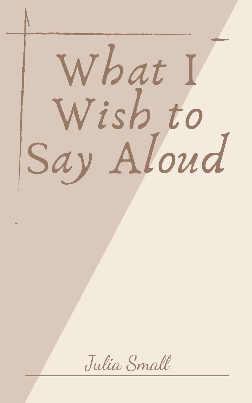 What I Wish to Say Aloud Poetry