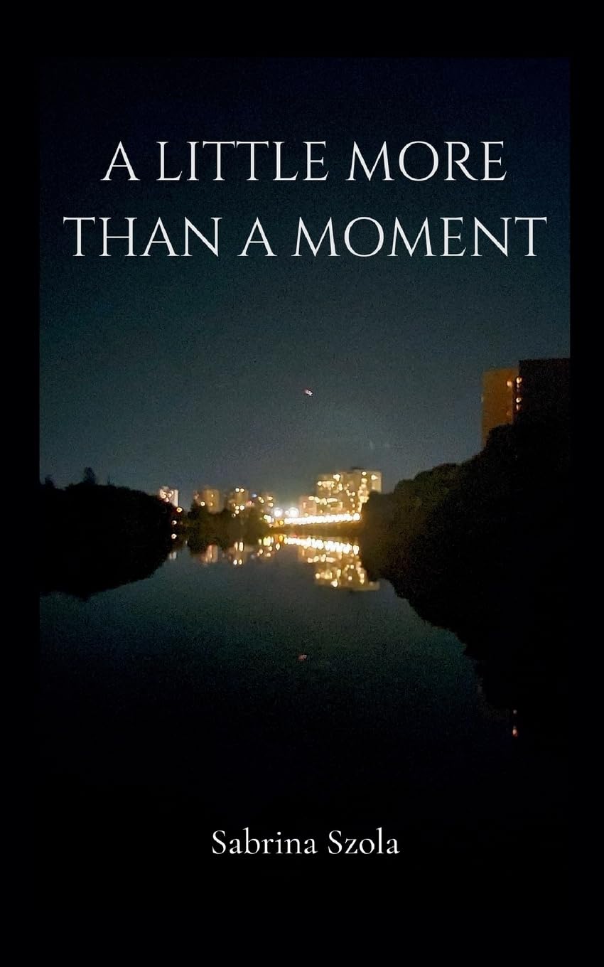 A little more than a moment Poetry