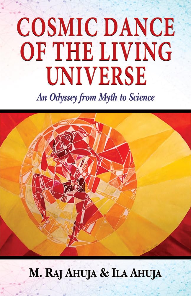 Cosmic Dance of the Living Universe: An Odyssey from Myth to Science Books