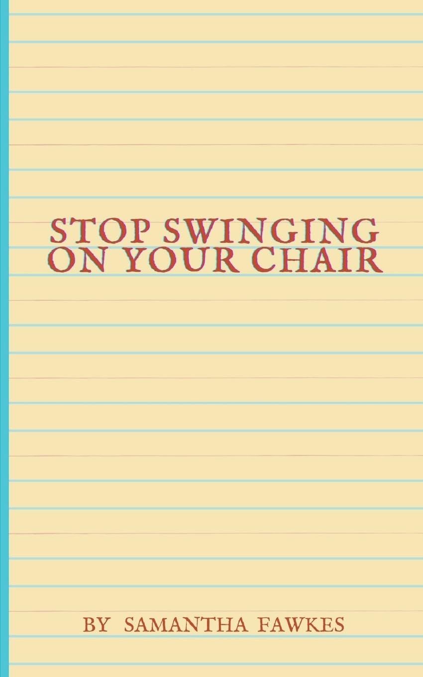 Stop Swinging on your Chair Poetry