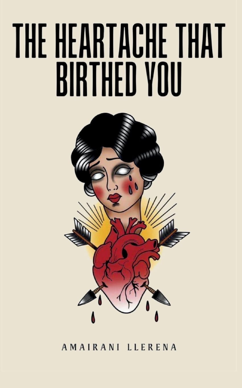 The Heartache That Birthed You Poetry