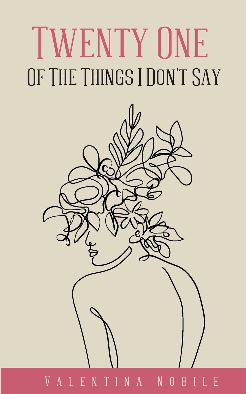 Twenty One Of The Things I Don't Say Poetry