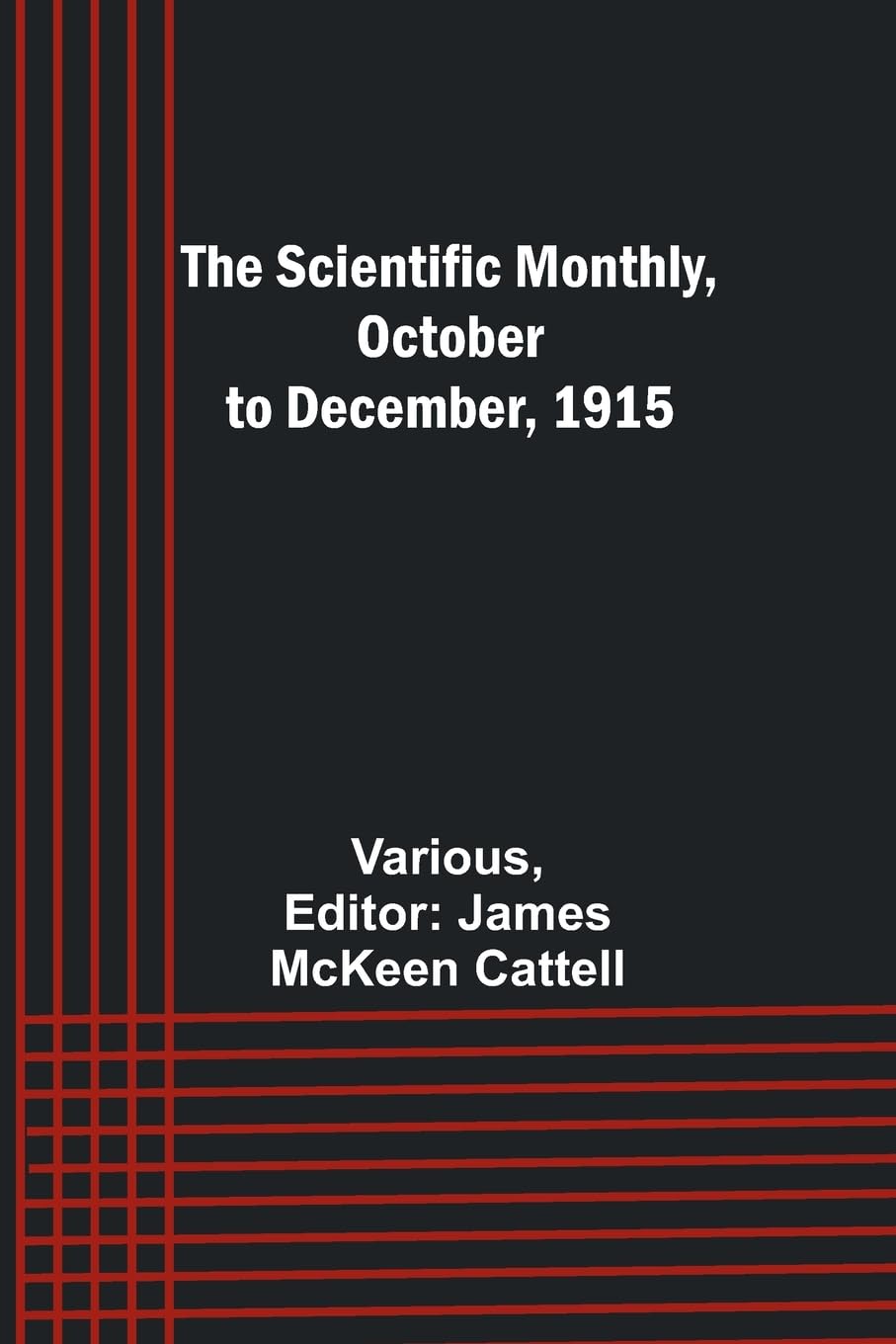 The Scientific Monthly, October to December, 1915 Politics & History