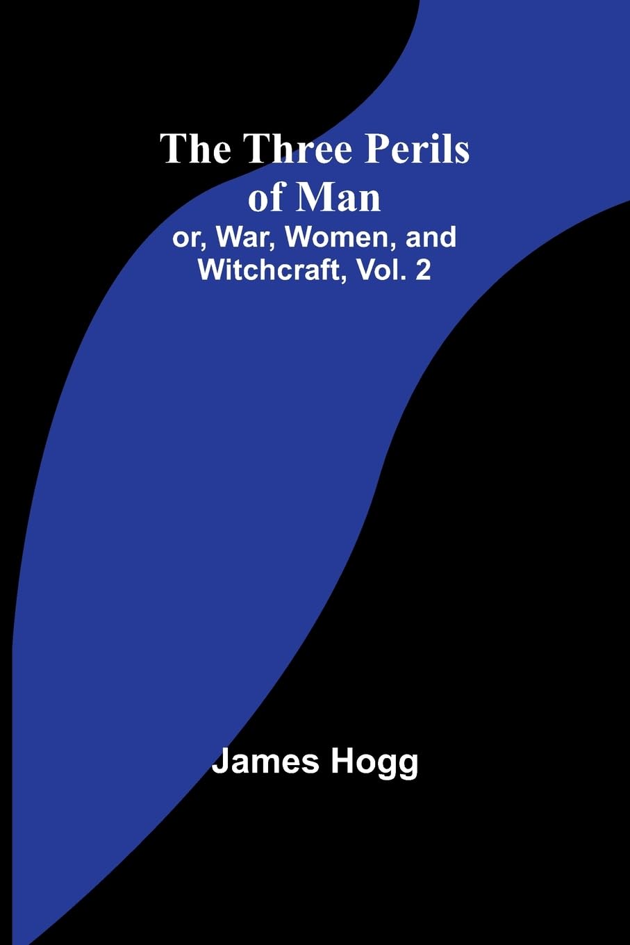 The Three Perils of Man; or, War, Women, and Witchcraft, Vol. 2 Contemporary literature