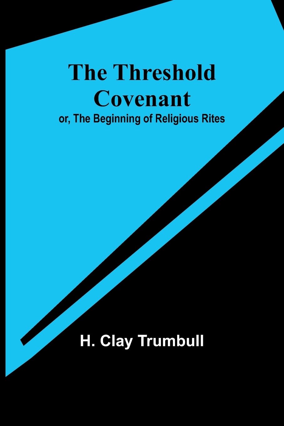 The Threshold Covenant; or, The Beginning of Religious Rites Philosophy