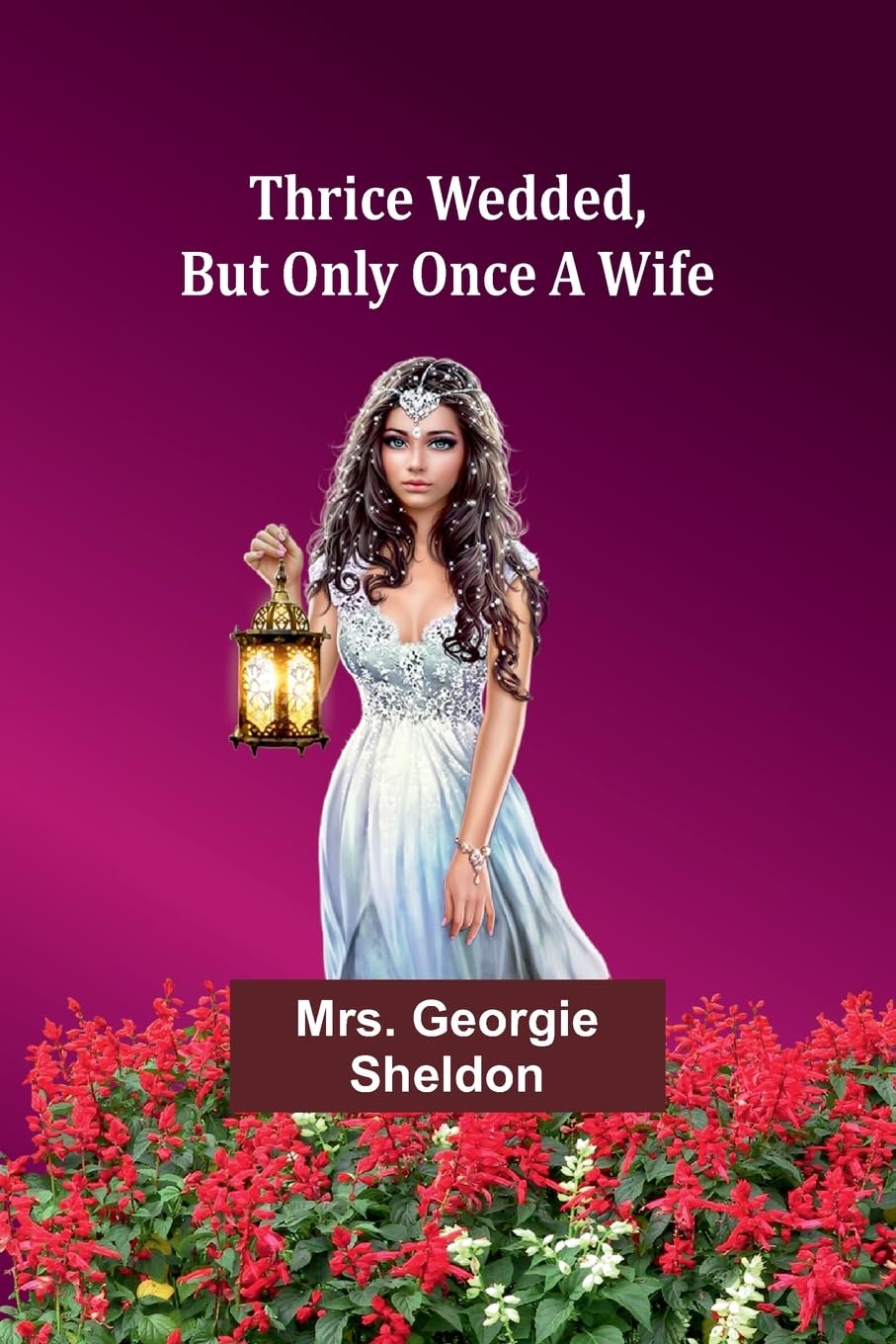 Thrice wedded, But only once a wife Classics