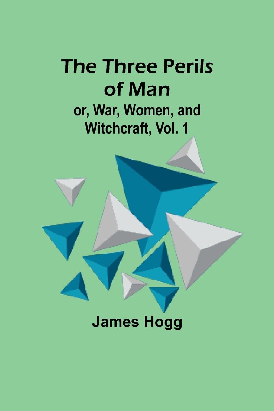 The Three Perils of Man; or, War, Women, and Witchcraft, Vol. 1 Contemporary literature