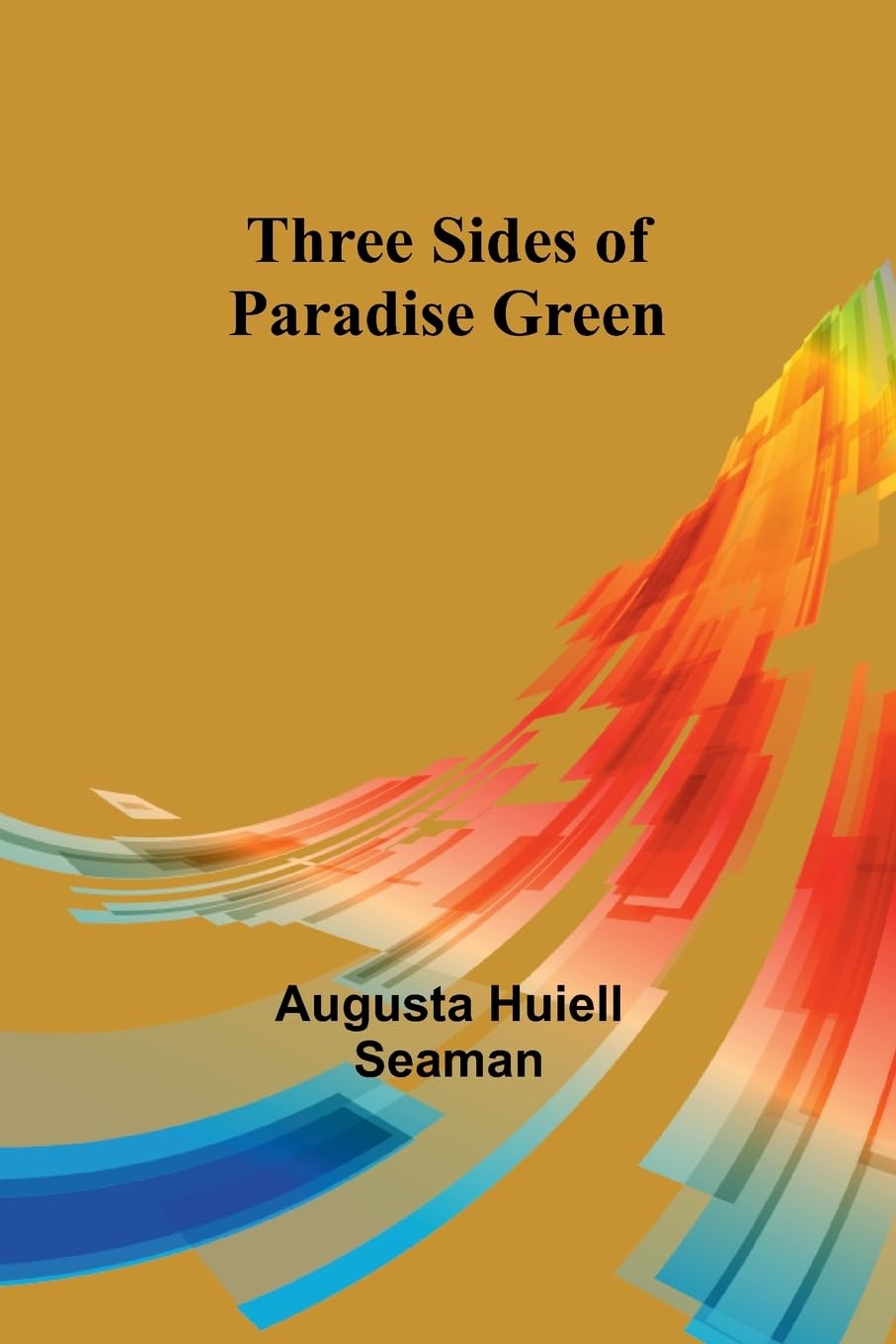 Three Sides of Paradise Green Novels & Short Stories
