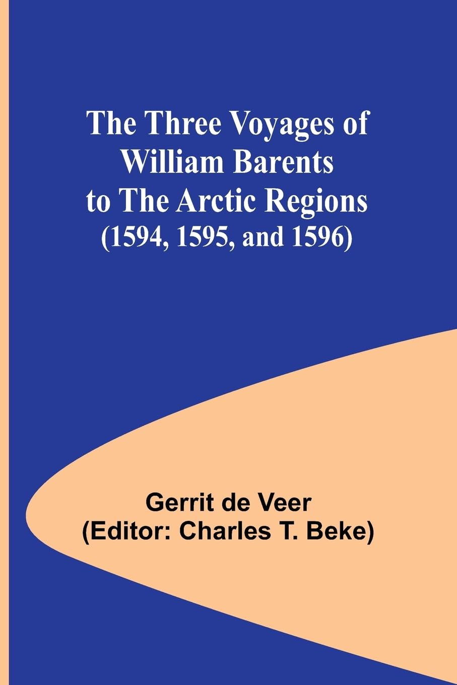 The Three Voyages of William Barents to the Arctic Regions (1594, 1595, and 1596) Law