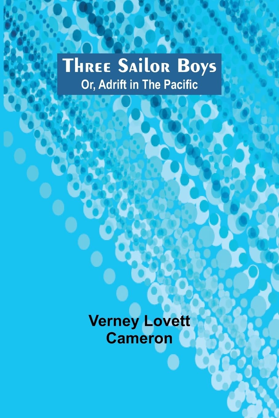 Three Sailor Boys; Or, Adrift in the Pacific Novels & Short Stories