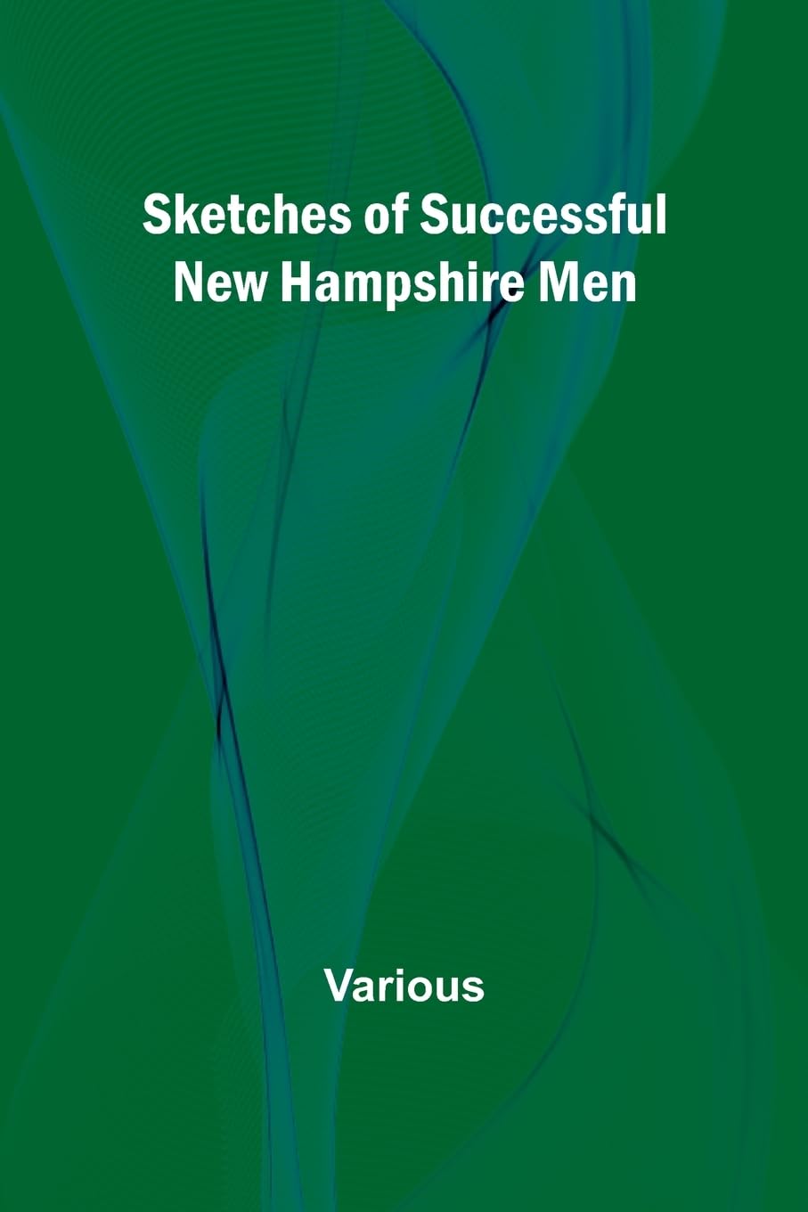 Sketches of Successful New Hampshire Men Leisure, Home & Garden