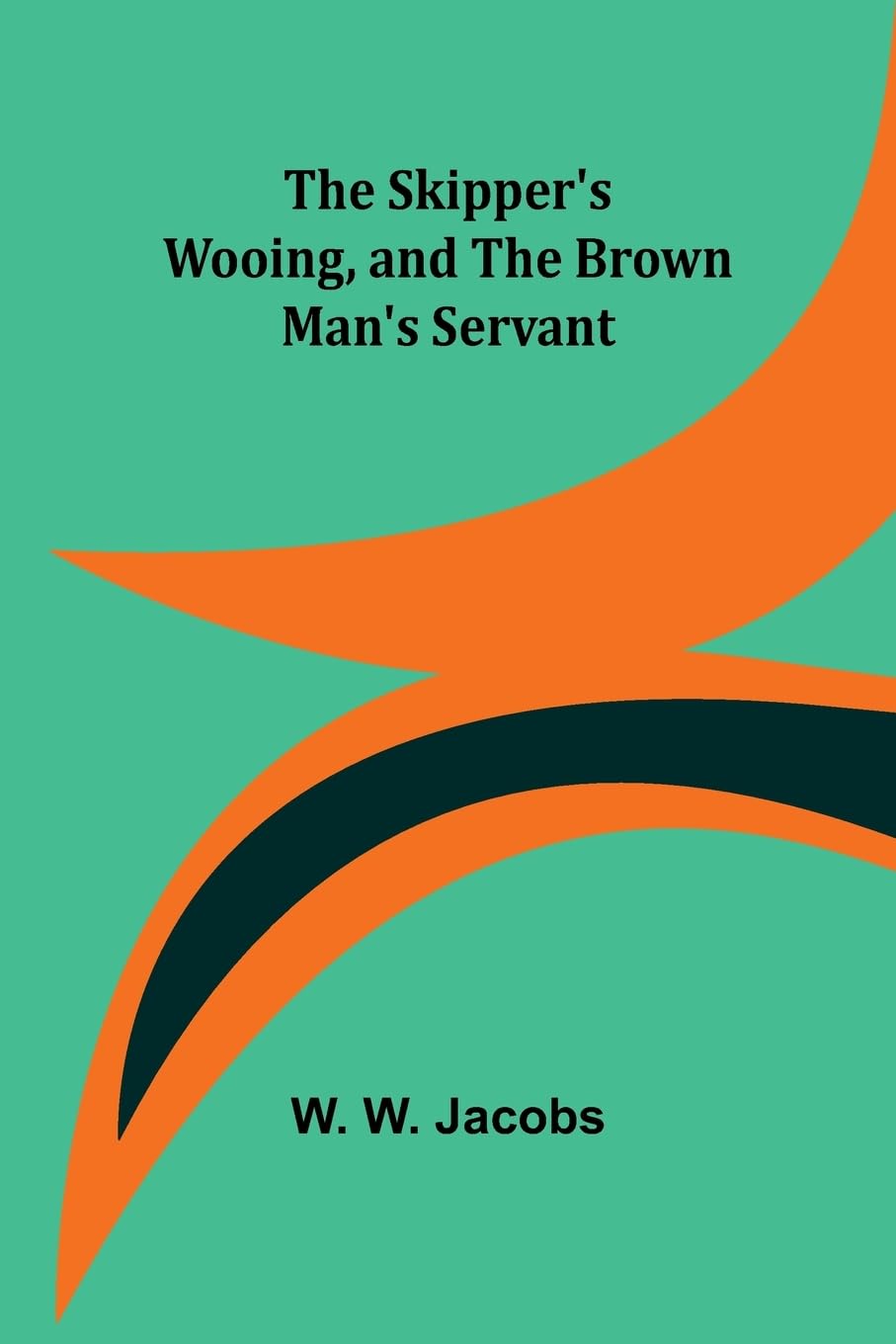 The Skipper's Wooing, and The Brown Man's Servant Contemporary literature