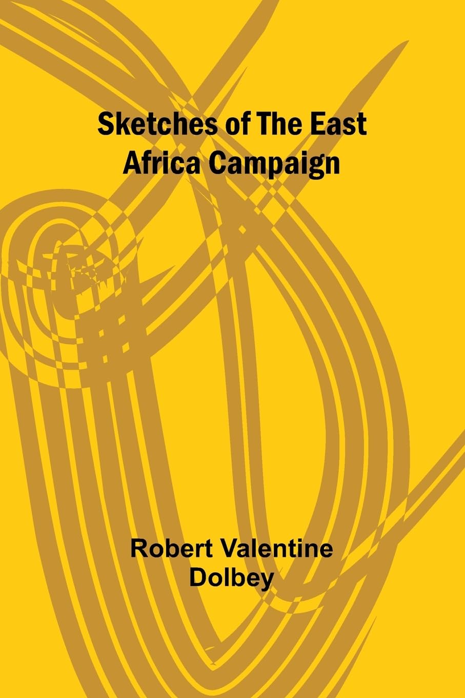 Sketches of the East Africa Campaign Politics & History