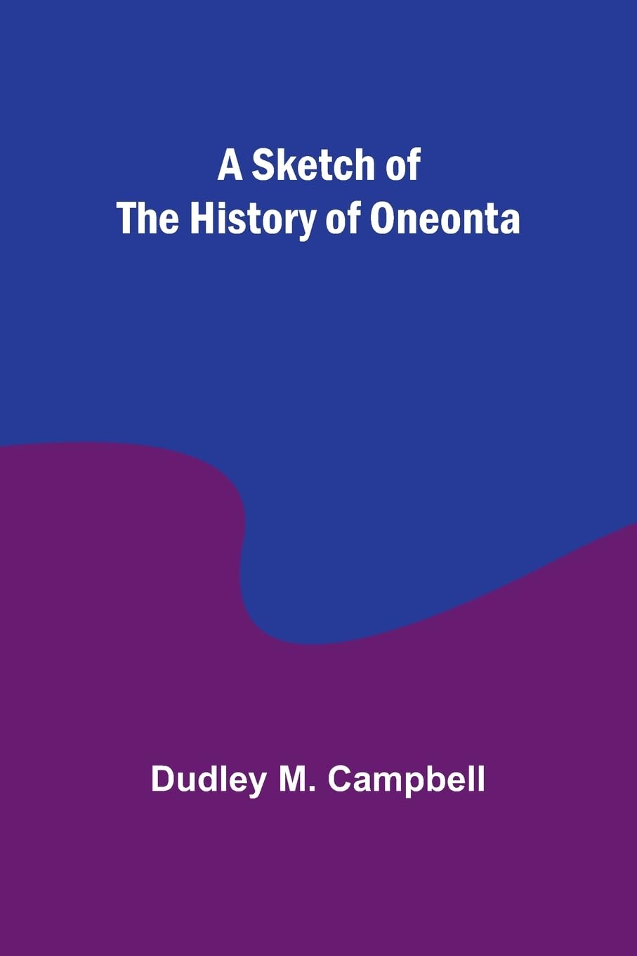 A Sketch of the History of Oneonta Leisure, Home & Garden