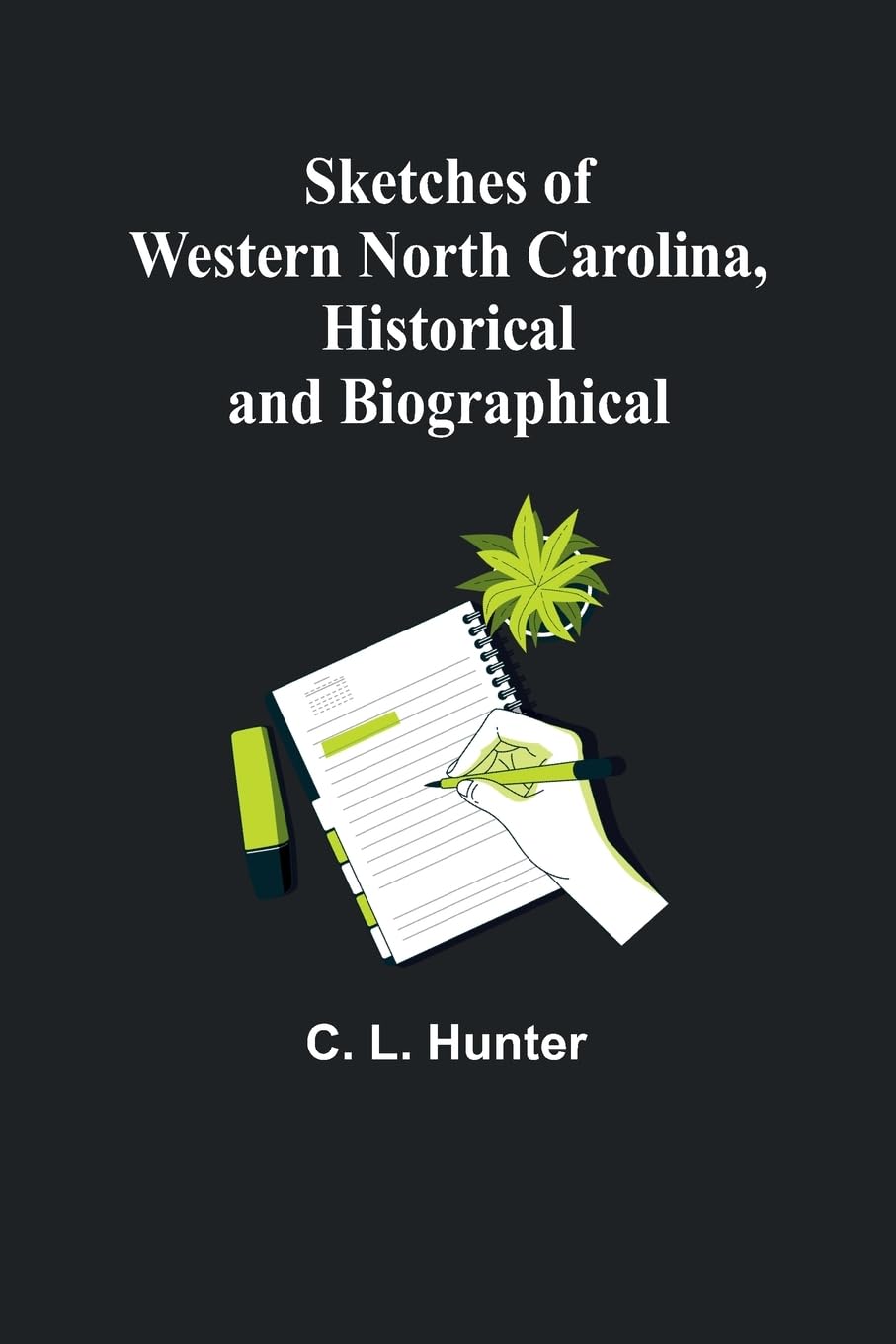 Sketches of Western North Carolina, Historical and Biographical Politics & History