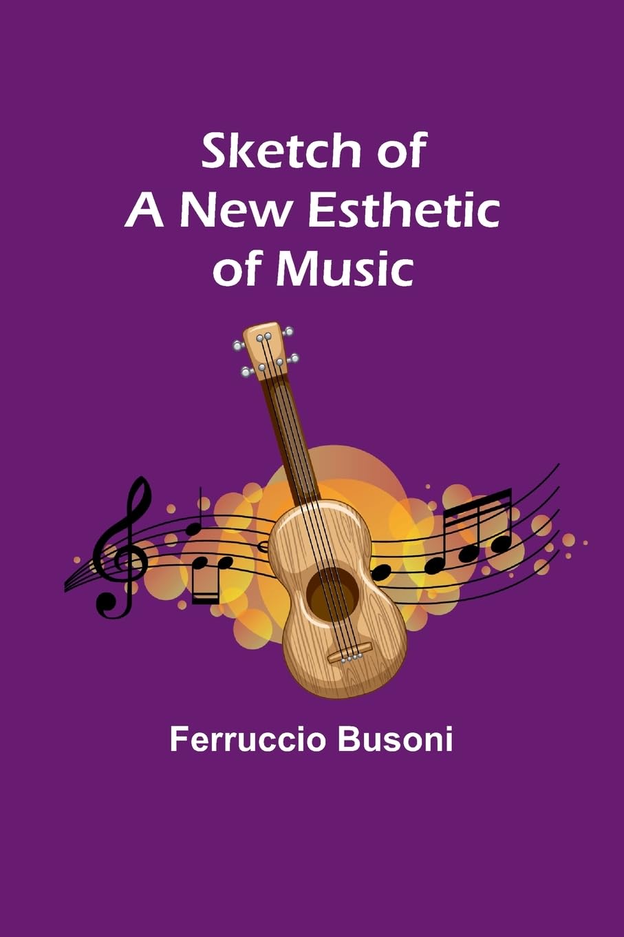 Sketch of a New Esthetic of Music Politics & History