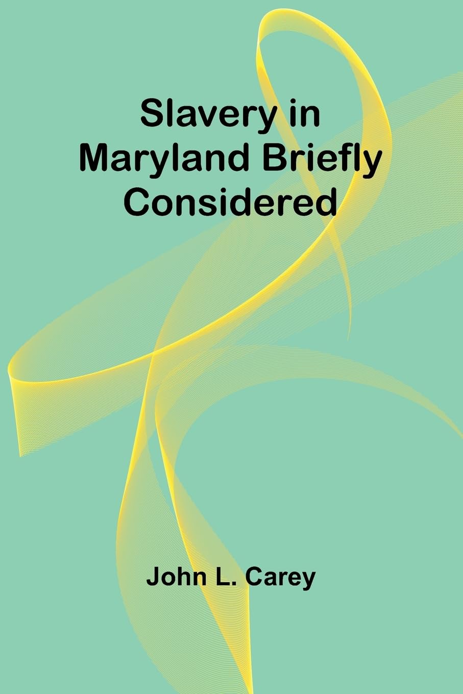 Slavery in Maryland briefly considered Politics & History