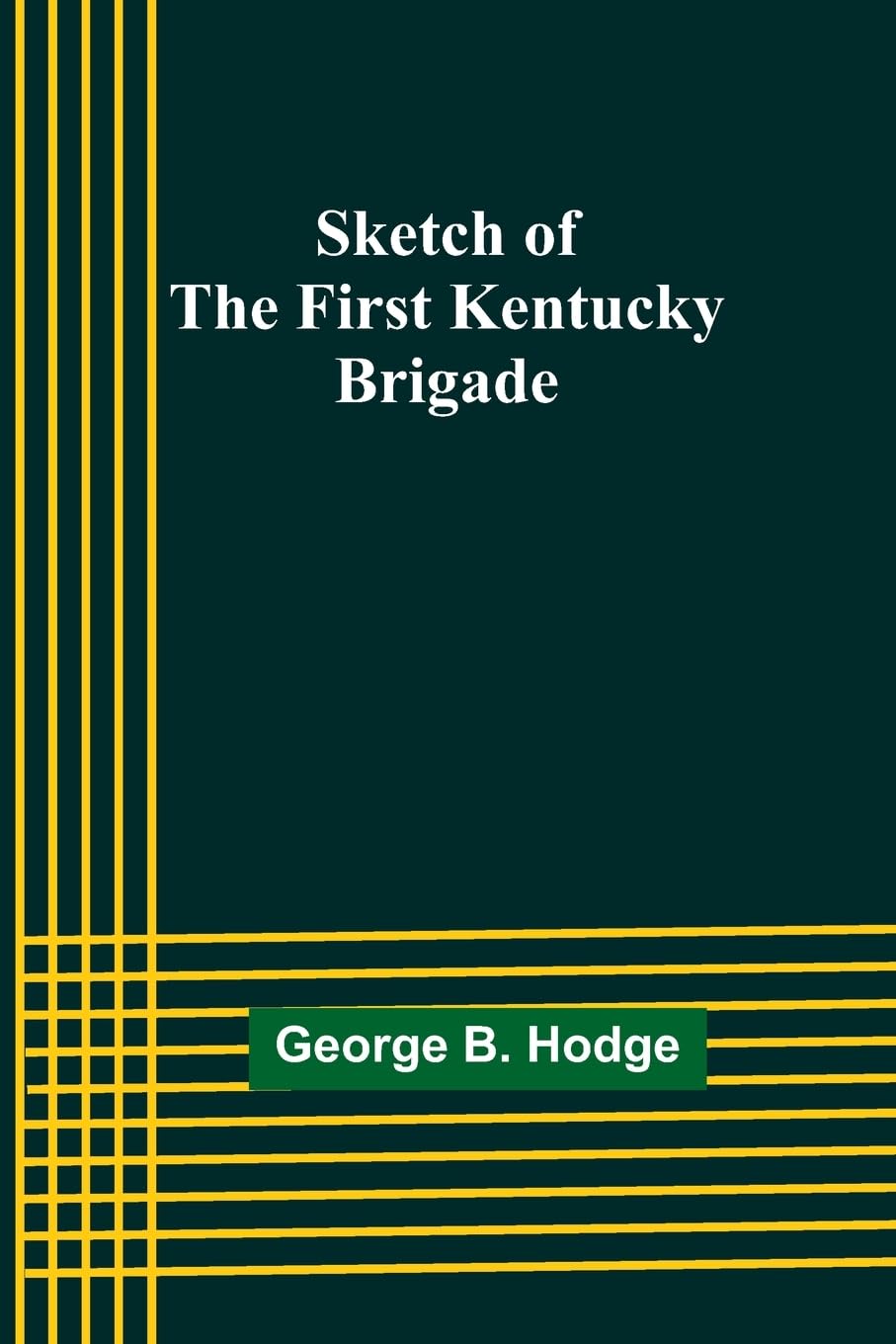 Sketch of the First Kentucky Brigade Politics & History