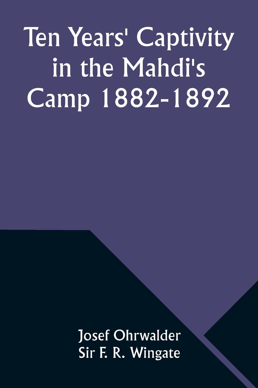 Ten Years' Captivity in the Mahdi's Camp 1882-1892 book