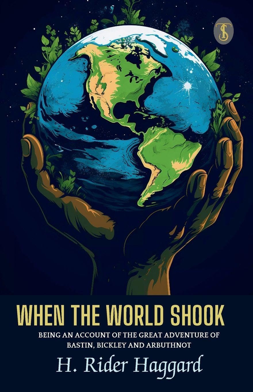 When The World Shook Being An Account Of The Great Adventure Of Bastin, Bickley And Arbuthnot Action & Adventure