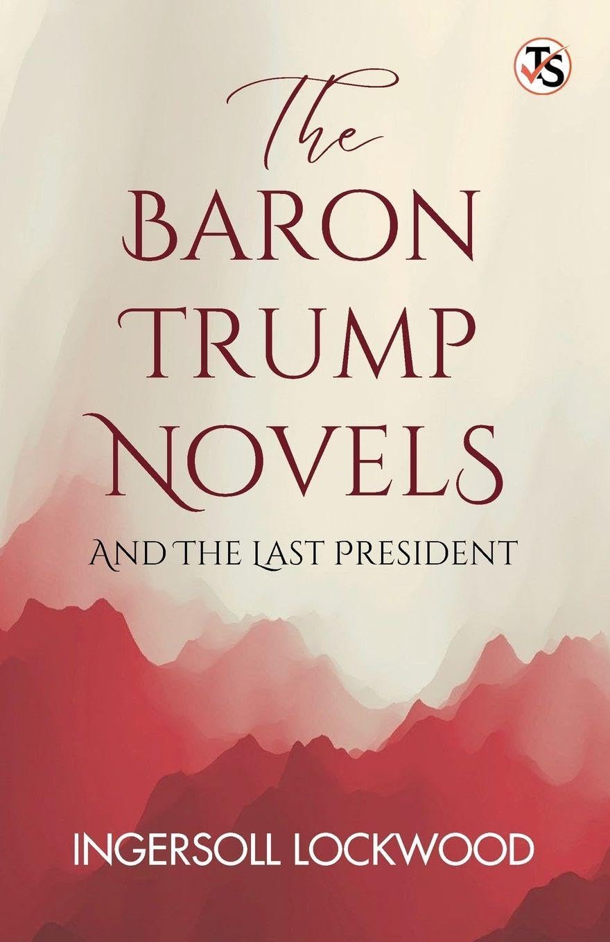 The Baron Trump Novels, And The Last President Contemporary literature