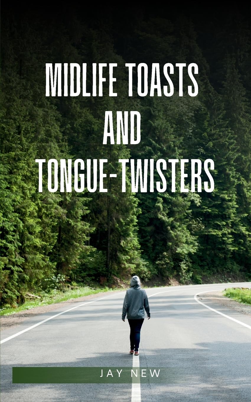 midlife toasts and tongue-twisters Poetry