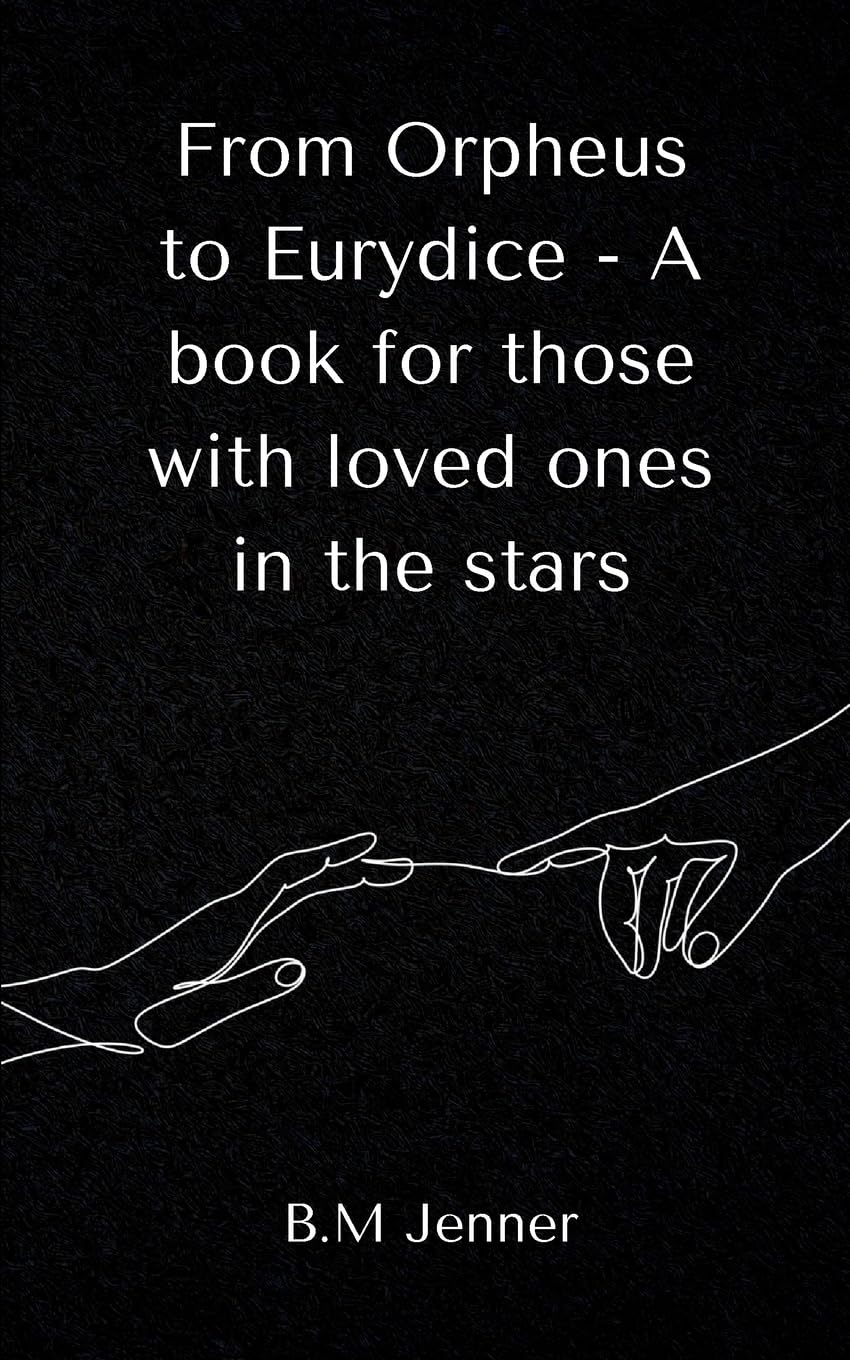 From Orpheus to Eurydice - A book for those with loved ones in the stars Poetry