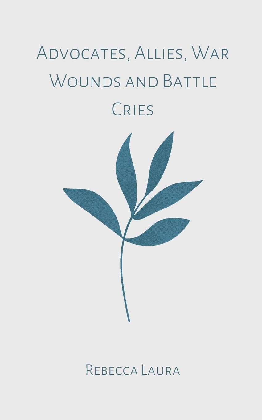 Advocates, Allies, War Wounds and Battle Cries Poetry