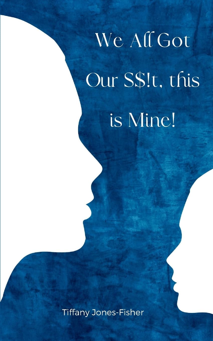 We All Got Our S$!t, this is Mine! Poetry