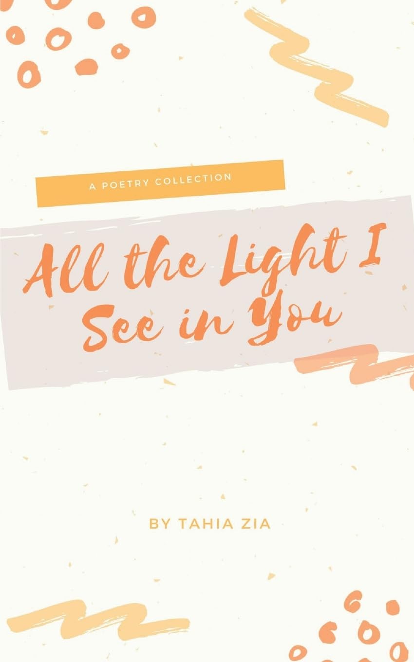 ALL THE LIGHT I SEE IN YOU Poetry