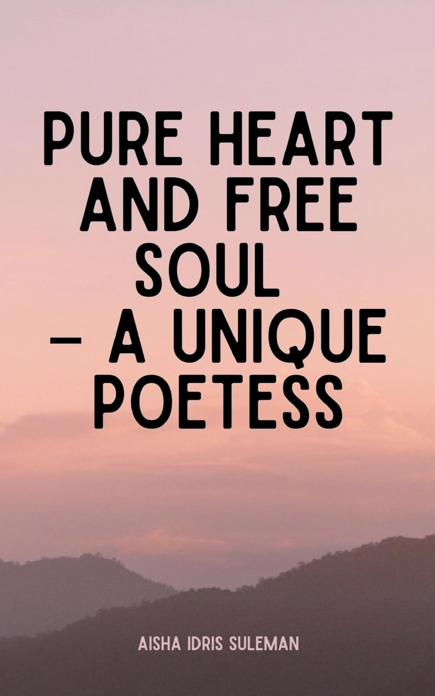 Pure Heart and Free Soul - A Unique Poetess Poetry