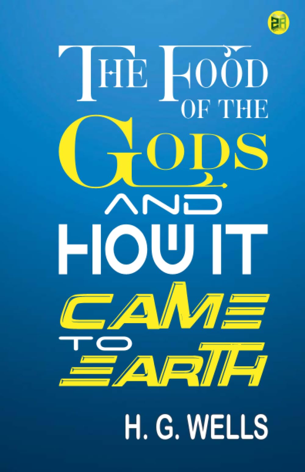 The Food of the Gods and How It Came to Earth Historical Fiction
