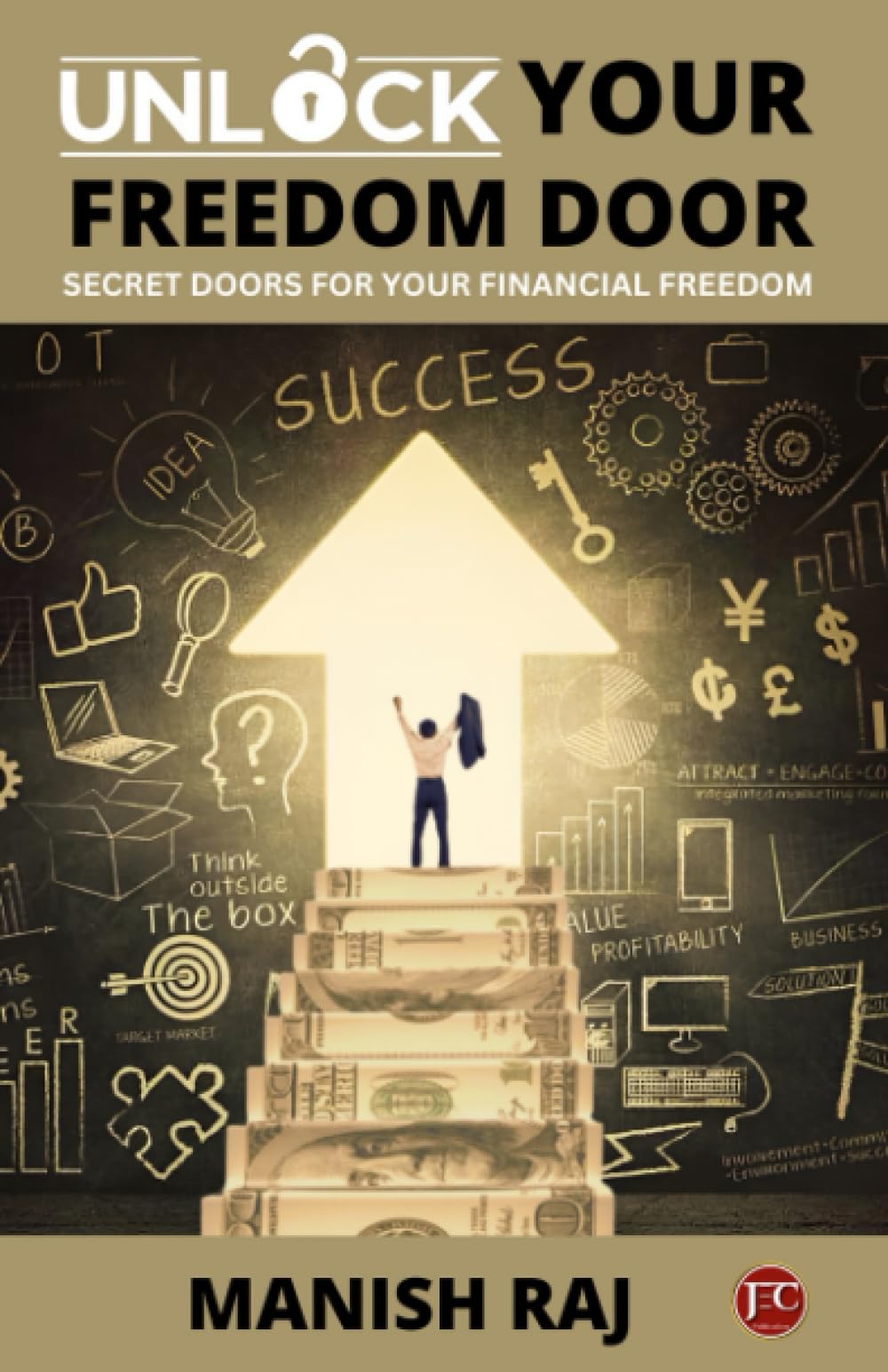UNLOCK YOUR FREEDOM DOOR: Roadmap to Financial Freedom Business & Technology