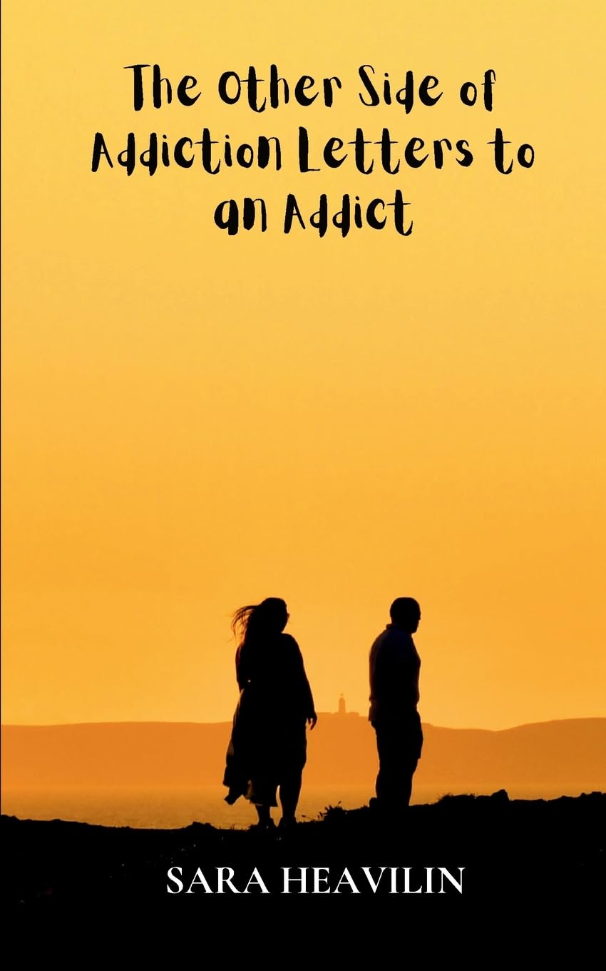 The Other Side of Addiction  Letters to an Addict Poetry