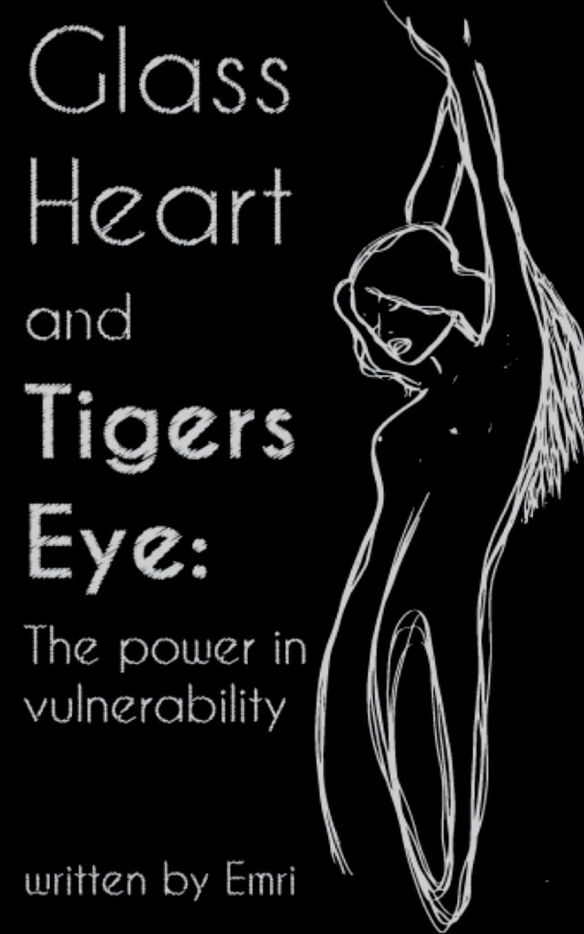 GLASS HEART AND TIGERS EYE Poetry