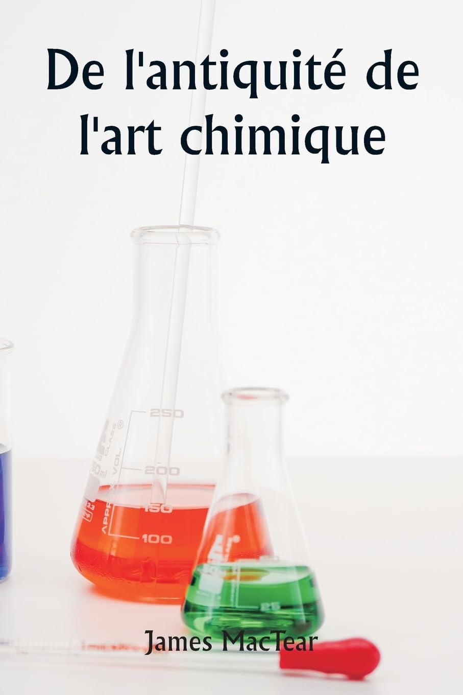 De l'antiquité de l'art chimique Classics