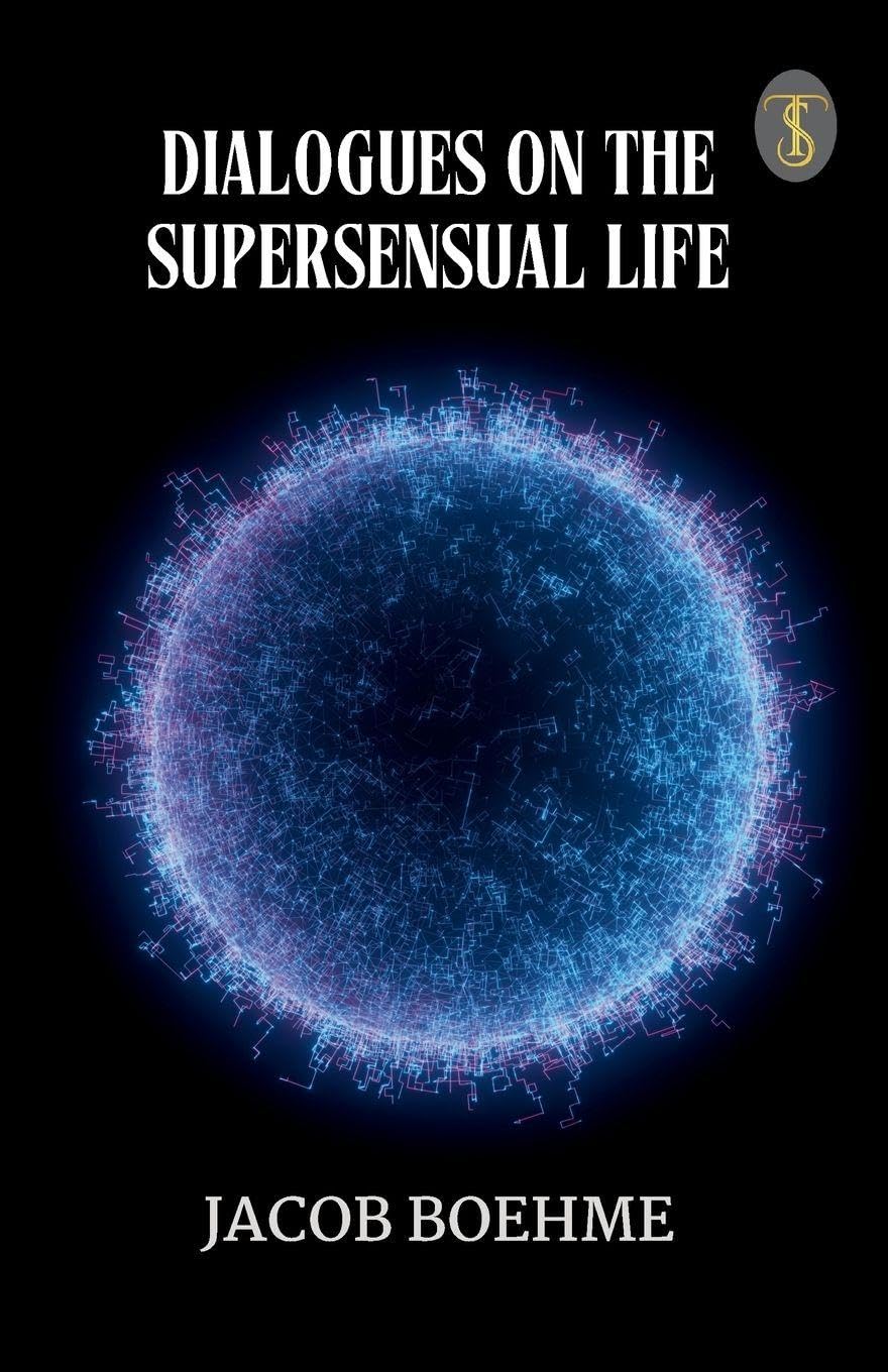Dialogues On The Supersensual Life Religion & Esotericism