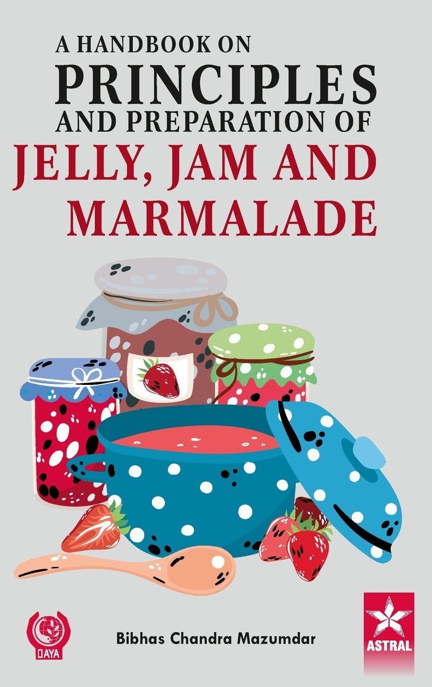 Handbook on Principles and Preparation of Jelly Jam and Marmalade Business & Technology