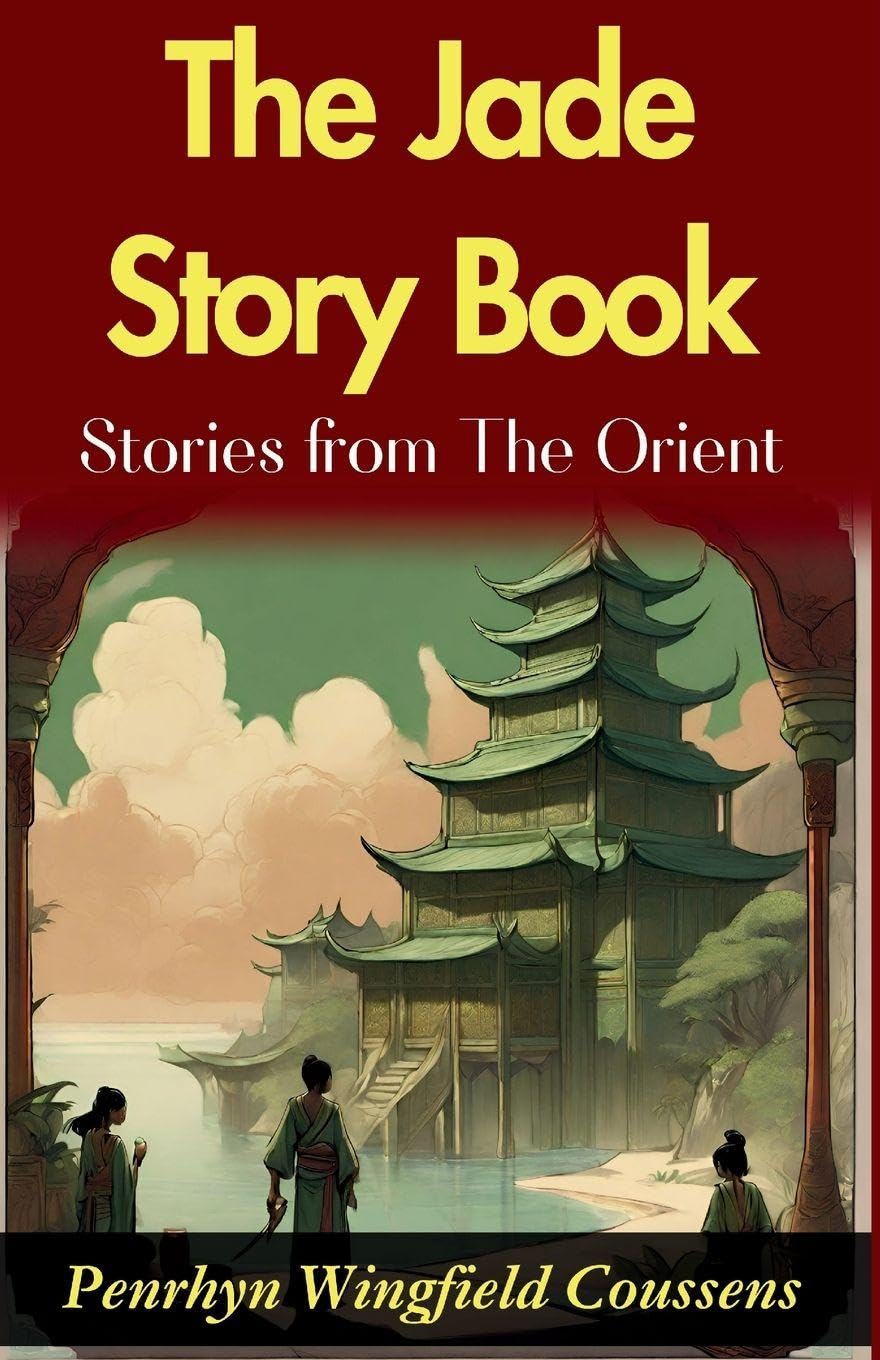 The Jade Story Book; Stories from The Orient Contemporary literature