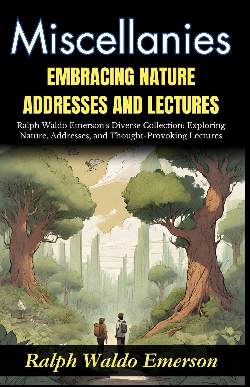 Miscellanies Embracing Nature, Addresses and Lectures Contemporary literature