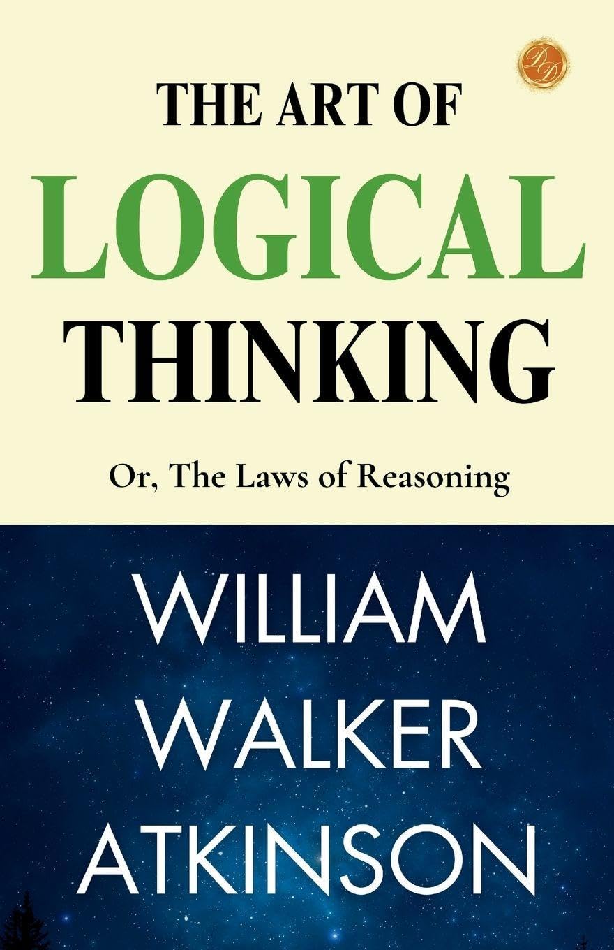 The Art of Logical Thinking; Or, The Laws of Reasoning Contemporary literature