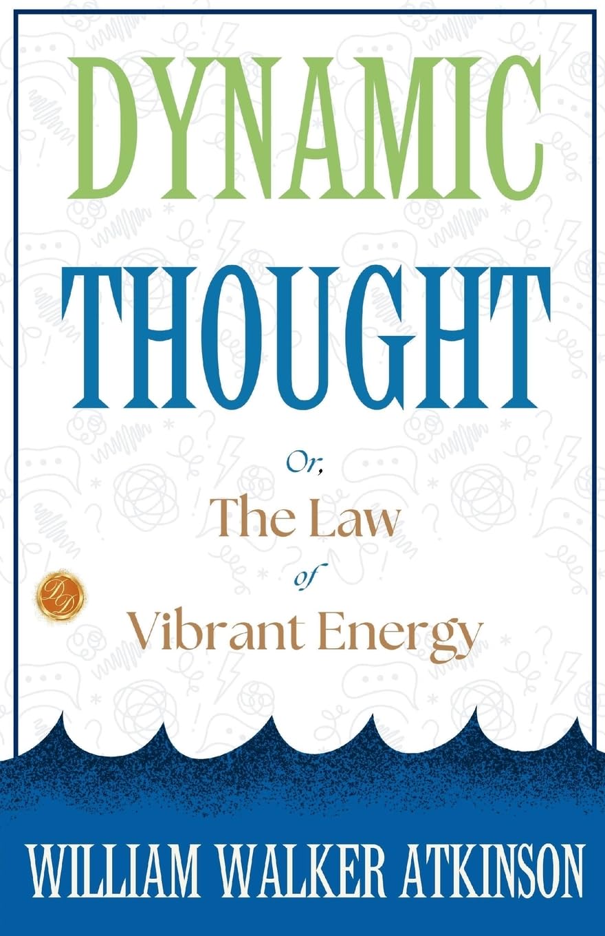 Dynamic Thought; Or, The Law of Vibrant Energy Contemporary literature