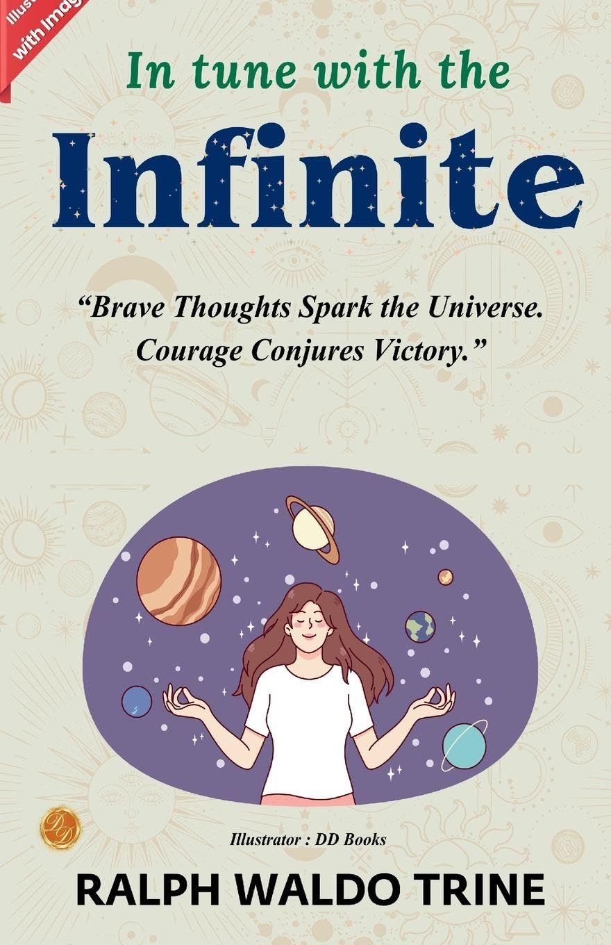 In Tune with the Infinite by Ralph Waldo Trine (Illustrated) Business, Finance & Career