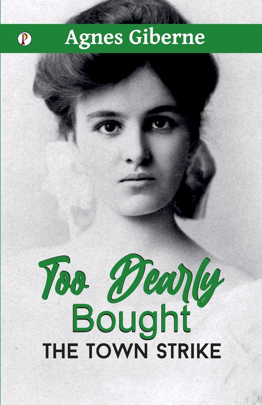 Too Dearly Bought ; or, The Town Strike Contemporary literature
