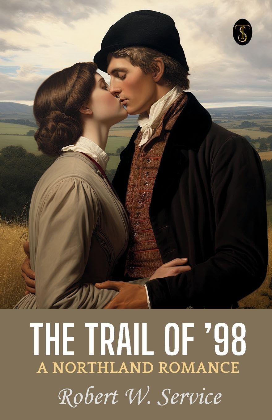 The Trail Of '98 A Northland Romance Historical Fiction