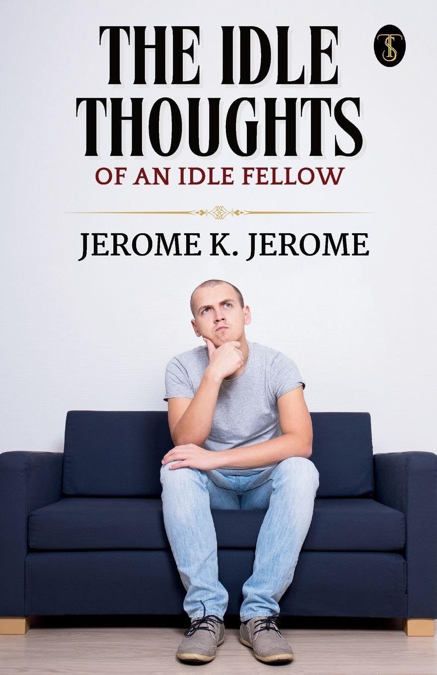 The Idle Thoughts Of An Idle Fellow Leisure, Home & Garden